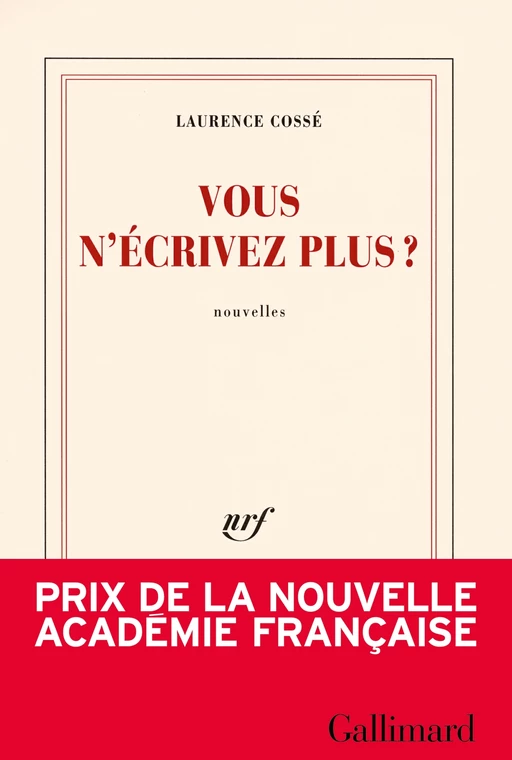 Vous n'écrivez plus ? - Laurence Cossé - Editions Gallimard