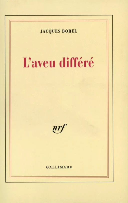 L'Aveu différé - Jacques Borel - Editions Gallimard