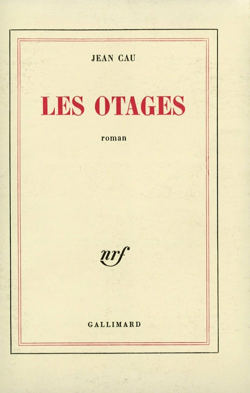 Les Otages - Jean Cau - Editions Gallimard