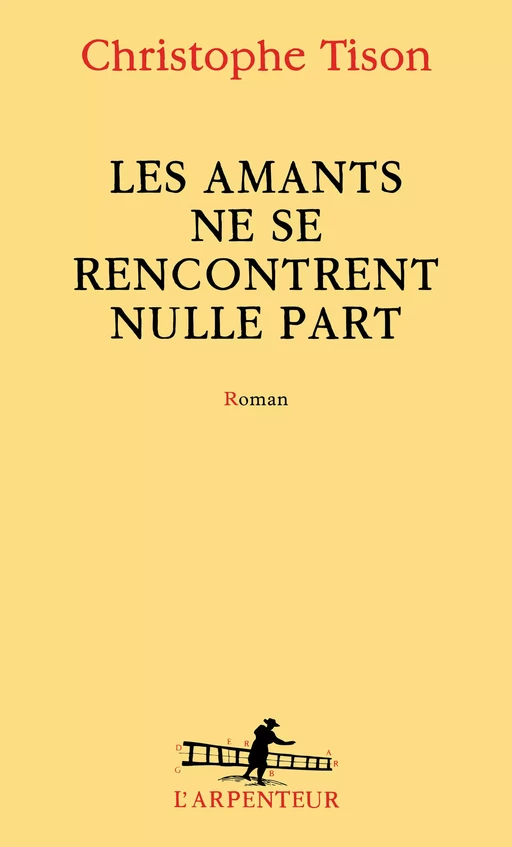 Les amants ne se rencontrent nulle part - Christophe Tison - Editions Gallimard