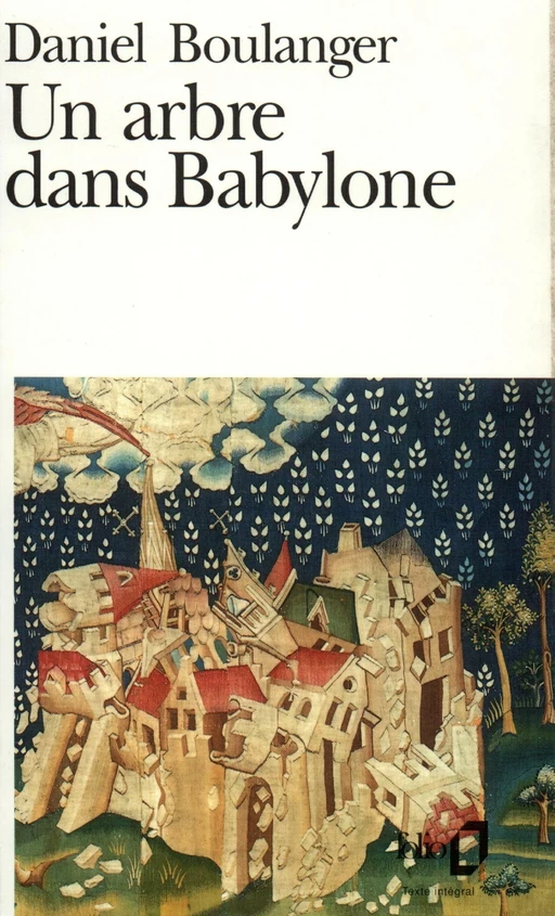 Un arbre dans Babylone - Daniel BOULANGER - Editions Gallimard