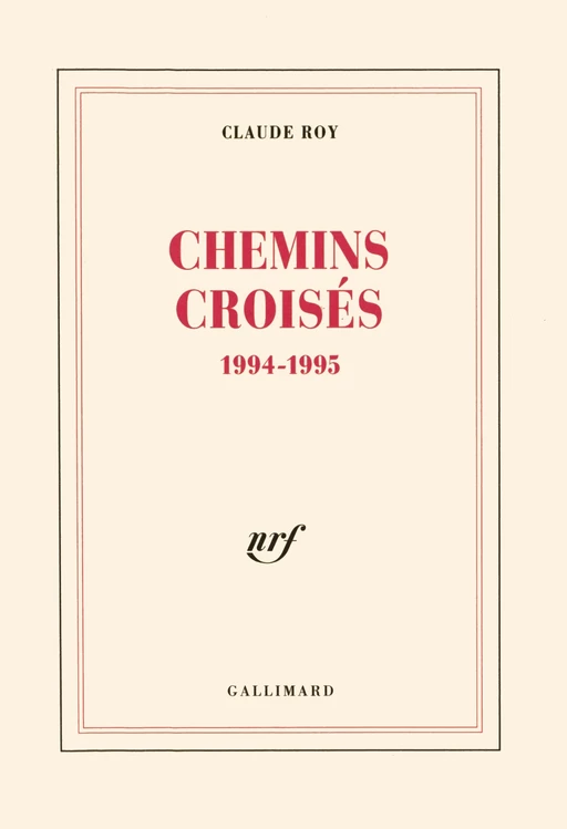 Chemins croisés - Claude Roy - Editions Gallimard