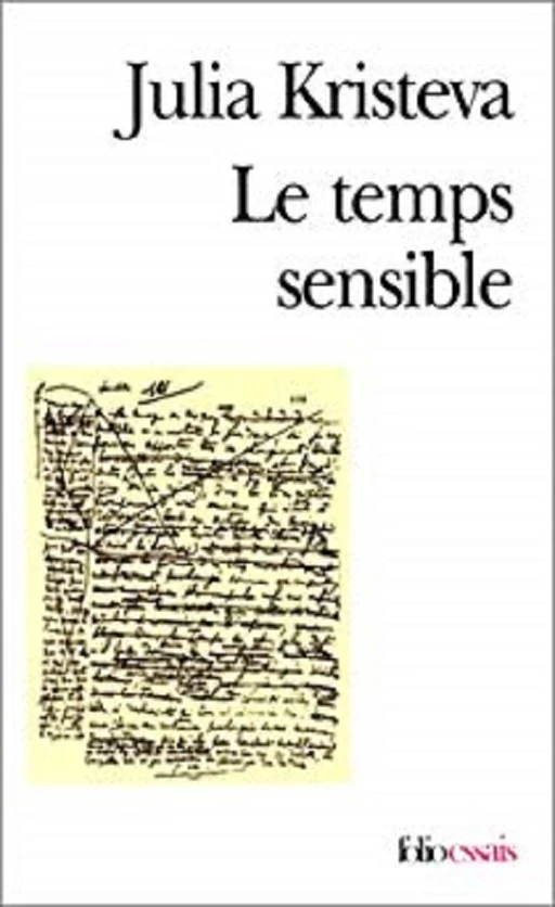 Le temps sensible. Proust et l'expérience littéraire - Julia Kristeva - Editions Gallimard