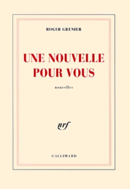 Une Nouvelle pour vous - Roger Grenier - Editions Gallimard