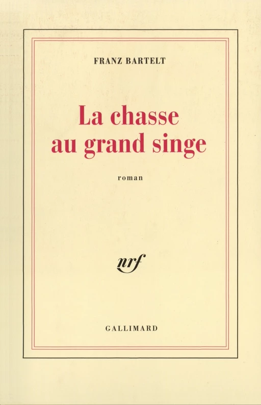 La Chasse au grand singe - Franz Bartelt - Editions Gallimard