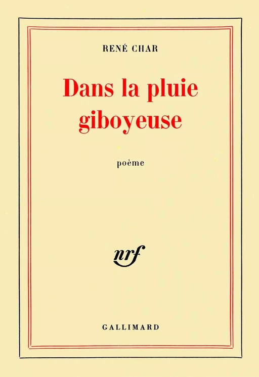 Dans la pluie giboyeuse - René Char - Editions Gallimard