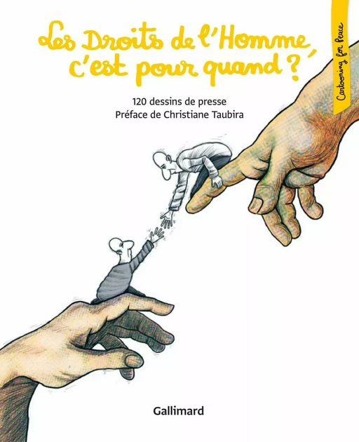 Les Droits de l'Homme, c'est pour quand ? 120 dessins de presse -  Collectif, Christiane Taubira - Editions Gallimard