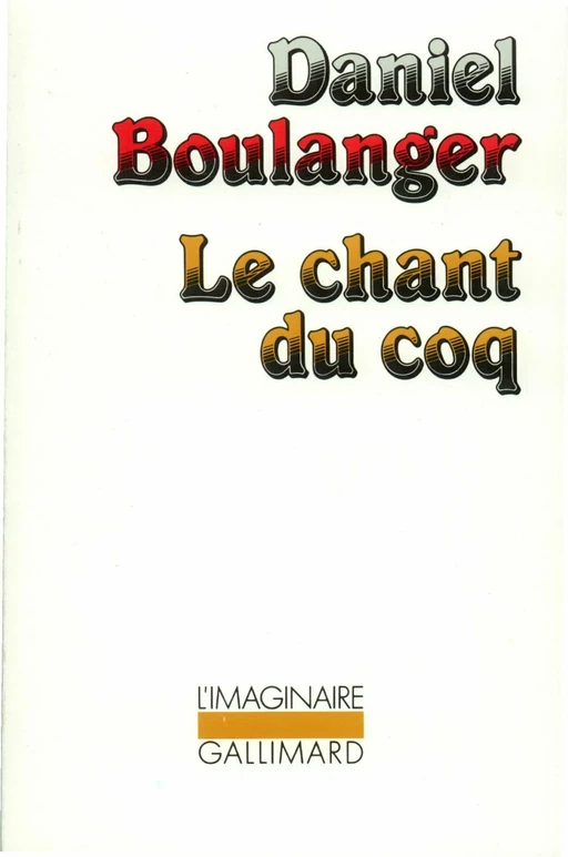 Le chant du coq - Daniel BOULANGER - Editions Gallimard