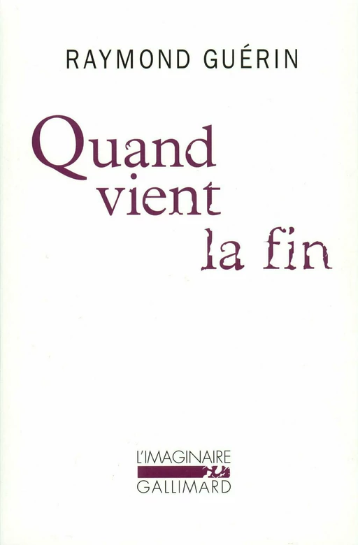 Quand vient la fin / Après la fin - Raymond Guérin - Editions Gallimard