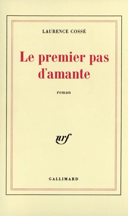 Le premier pas d'amante - Laurence Cossé - Editions Gallimard