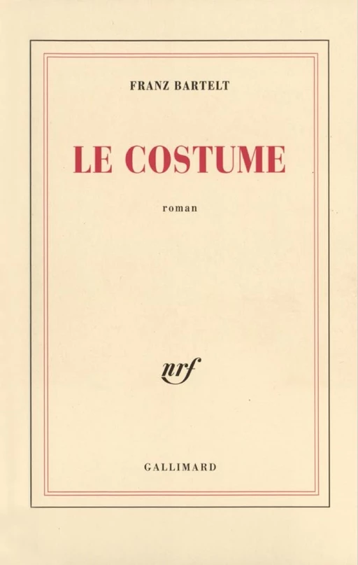 Le Costume - Franz Bartelt - Editions Gallimard