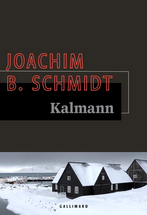 Kalmann - Joachim B. Schmidt - Editions Gallimard