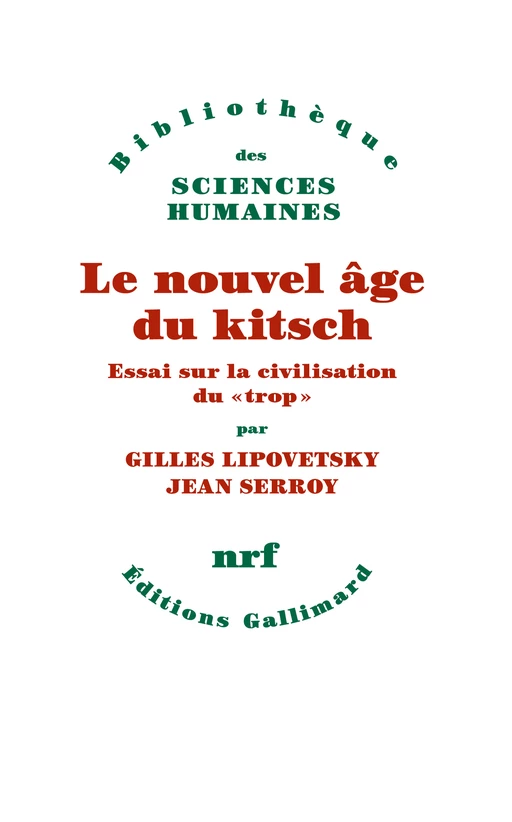 Le nouvel âge du kitsch. Essai sur la civilisation du "trop" - Gilles Lipovetsky, Jean Serroy - Editions Gallimard