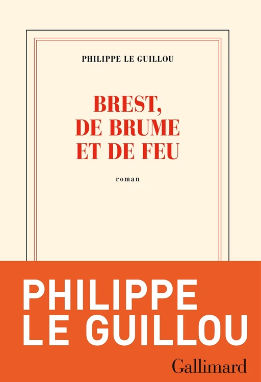 Brest, de brume et de feu - Philippe Le Guillou - Editions Gallimard