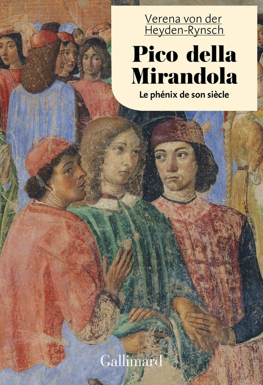 Pico della Mirandola. Le phénix de son siècle - Verena von der Heyden-Rynsch - Editions Gallimard