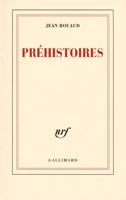 Préhistoires - Jean Rouaud - Editions Gallimard