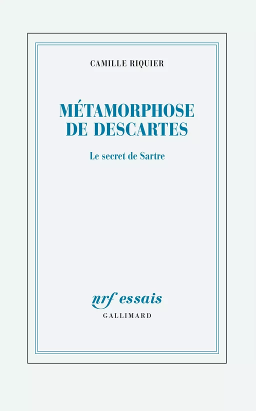 Métamorphoses de Descartes. Le secret de Sartre - Camille Riquier - Editions Gallimard