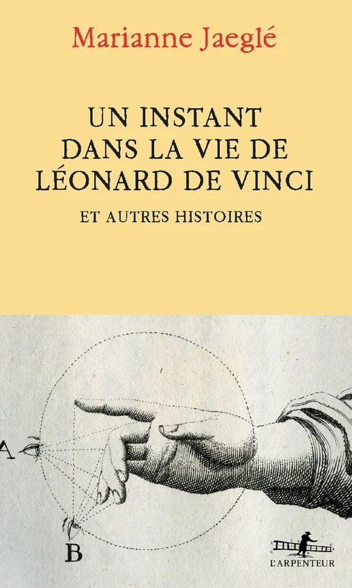 Un instant dans la vie de Léonard de Vinci. Et autres histoires - Marianne Jaeglé - Editions Gallimard