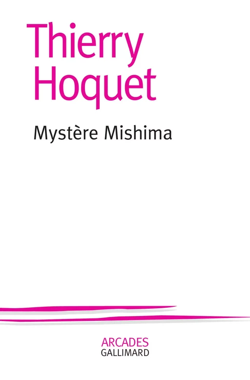 Mystère Mishima - Thierry Hoquet - Editions Gallimard