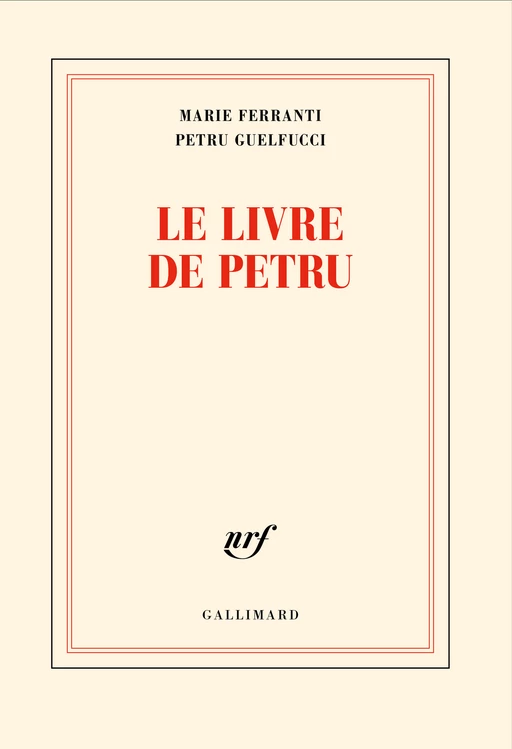 Le livre de Petru - Marie Ferranti, Petru Guelfucci - Editions Gallimard