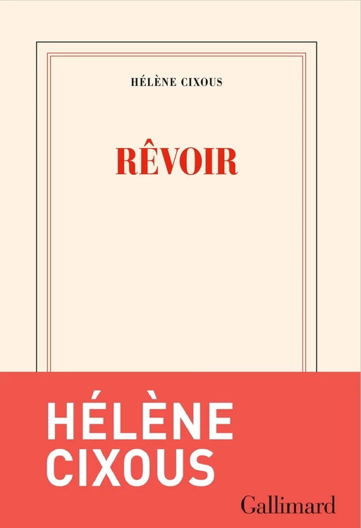 Rêvoir - Hélène Cixous - Editions Gallimard