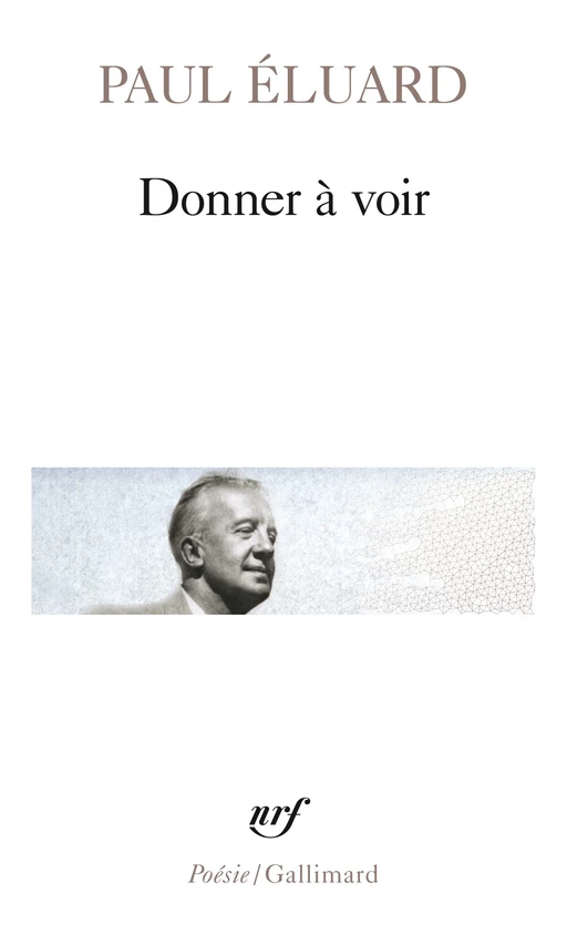 Donner à voir - Paul Éluard - Editions Gallimard