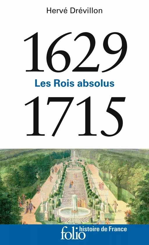 1629-1715. Les Rois absolus - Hervé Drévillon - Editions Gallimard