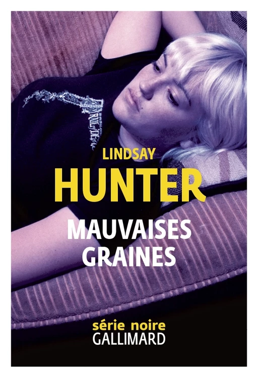 Mauvaises graines - Lindsay Hunter - Editions Gallimard