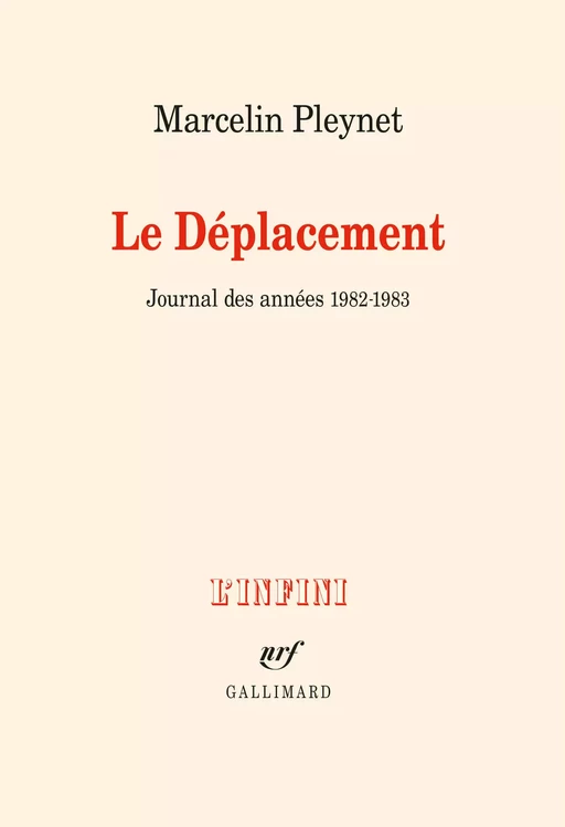 Le Déplacement. Journal des années 1982-1983 - Marcelin Pleynet - Editions Gallimard