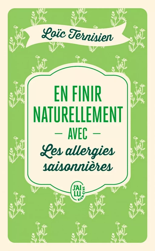 En finir naturellement avec les allergies saisonnières - Loïc Ternisien - J'ai Lu