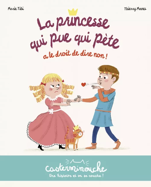 Casterminouche - La princesse qui pue qui pète a le droit de dire non ! - Marie Tibi - Casterman Jeunesse