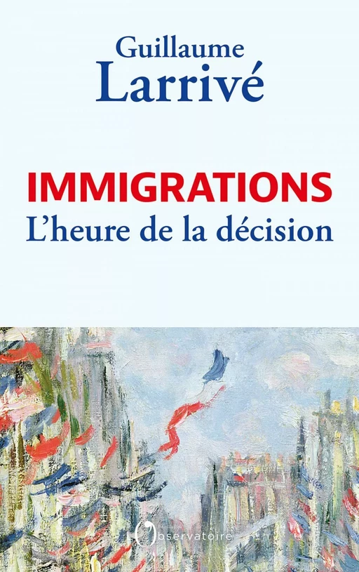 Immigrations : l'heure de la décision - Guillaume Larrivé - Humensis