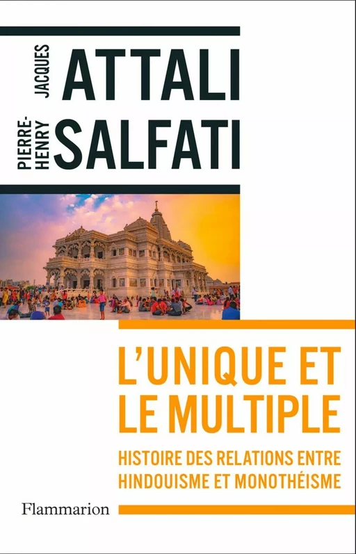 L'Unique et le multiple. Histoire des relations entre hindouisme et monothéisme - Jacques Attali, Pierre-Henry Salfati - Flammarion