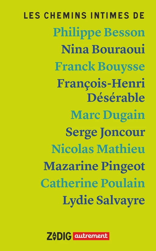 Les chemins intimes - Philippe Besson, Nina Bouraoui, Franck Bouysse, François-Henri Désérable, Marc Dugain, Serge Joncour, Nicolas Mathieu, Mazarine Pingeot, Catherine Poulain, Lydie Salvayre - Autrement