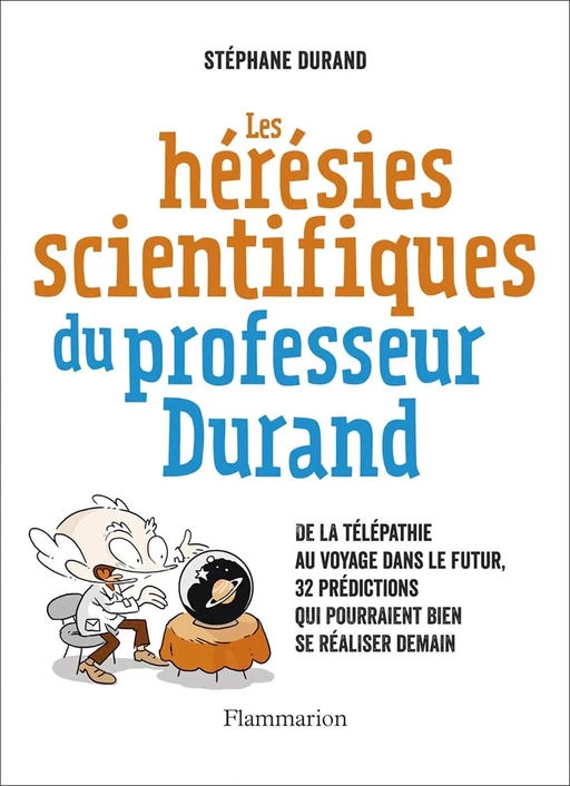 Les Hérésies scientifiques du professeur Durand - Stephane Durand - Flammarion