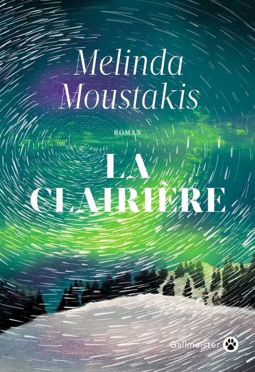 La Clairière - Melinda MOUSTAKIS - Editions Gallmeister