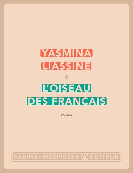 L'Oiseau des Français - Yasmina Liassine - Sabine Wespieser éditeur