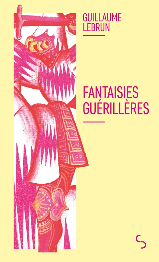 Fantaisies guérillères - Guillaume Lebrun - Christian Bourgois éditeur