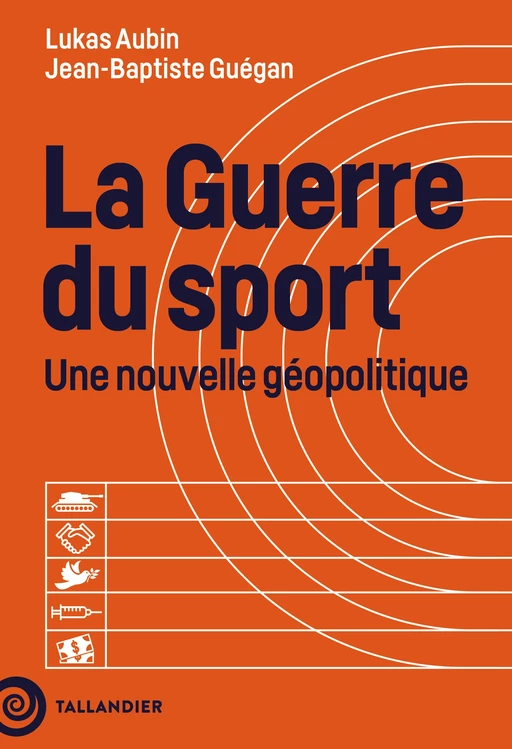 La guerre du sport - Lukas Aubin, Jean-Baptiste Guégan - Tallandier