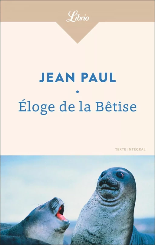 Éloge de la Bêtise -  Jean Paul - J'ai Lu