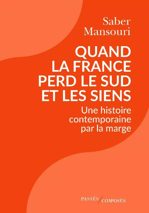 Quand la France perd le Sud et les siens - Saber Mansouri - Humensis