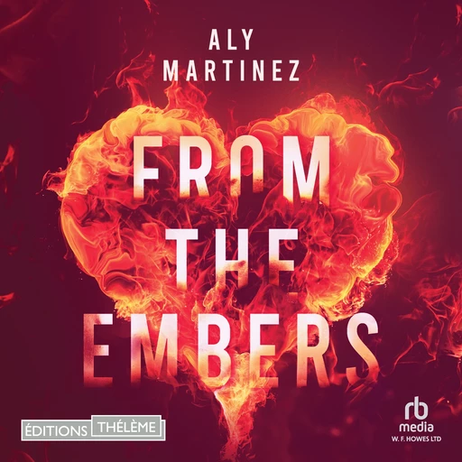 From the Embers - Aly Martinez - Editions Theleme from W. F. Howes