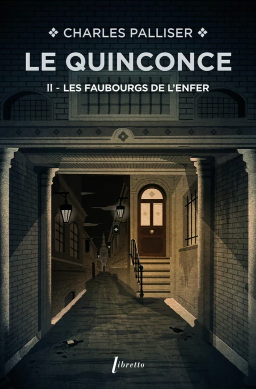 Le Quinconce (Tome 2) - Les Faubourgs de l'enfer - Charles Palliser - Libella