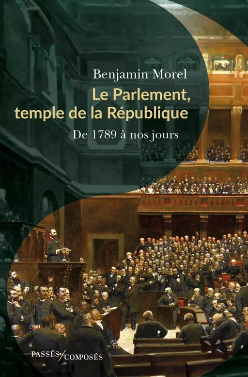 Le Parlement, temple de la République - Benjamin Morel - Humensis