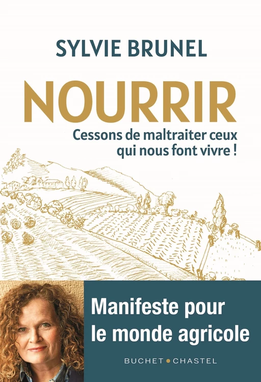 Nourrir. Cessons de maltraiter ceux qui nous font vivre ! - Sylvie Brunel - Libella