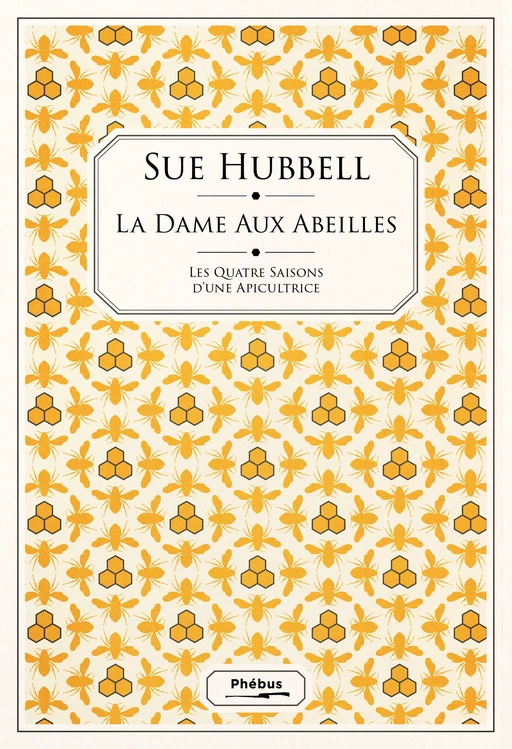 La dame aux abeilles. Les quatre saisons d'une apicultrice - Sue Hubbell - Libella