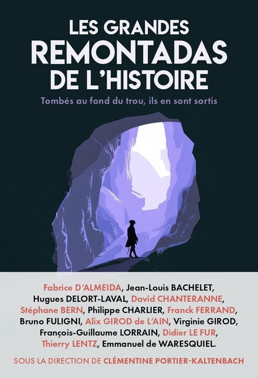 Les grandes remontadas de l'Histoire : tombés au fond du trou, ils en sont ressortis. - Clémentine Portier Kaltenbach - Libella