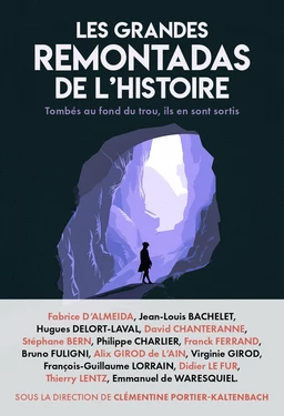 Les grandes remontadas de l'Histoire : tombés au fond du trou, ils en sont ressortis.