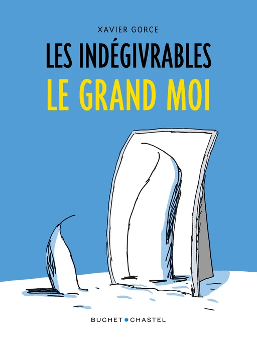 Les Indégivrables (Tome 3) - Le Grand Moi - Xavier Gorce - Libella