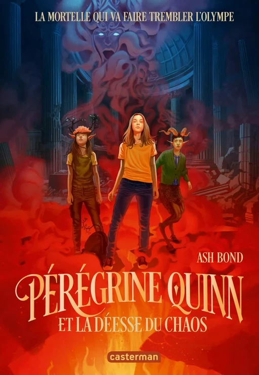 Pérégrine Quinn et la déesse du Chaos - Ash Bond - Casterman Jeunesse